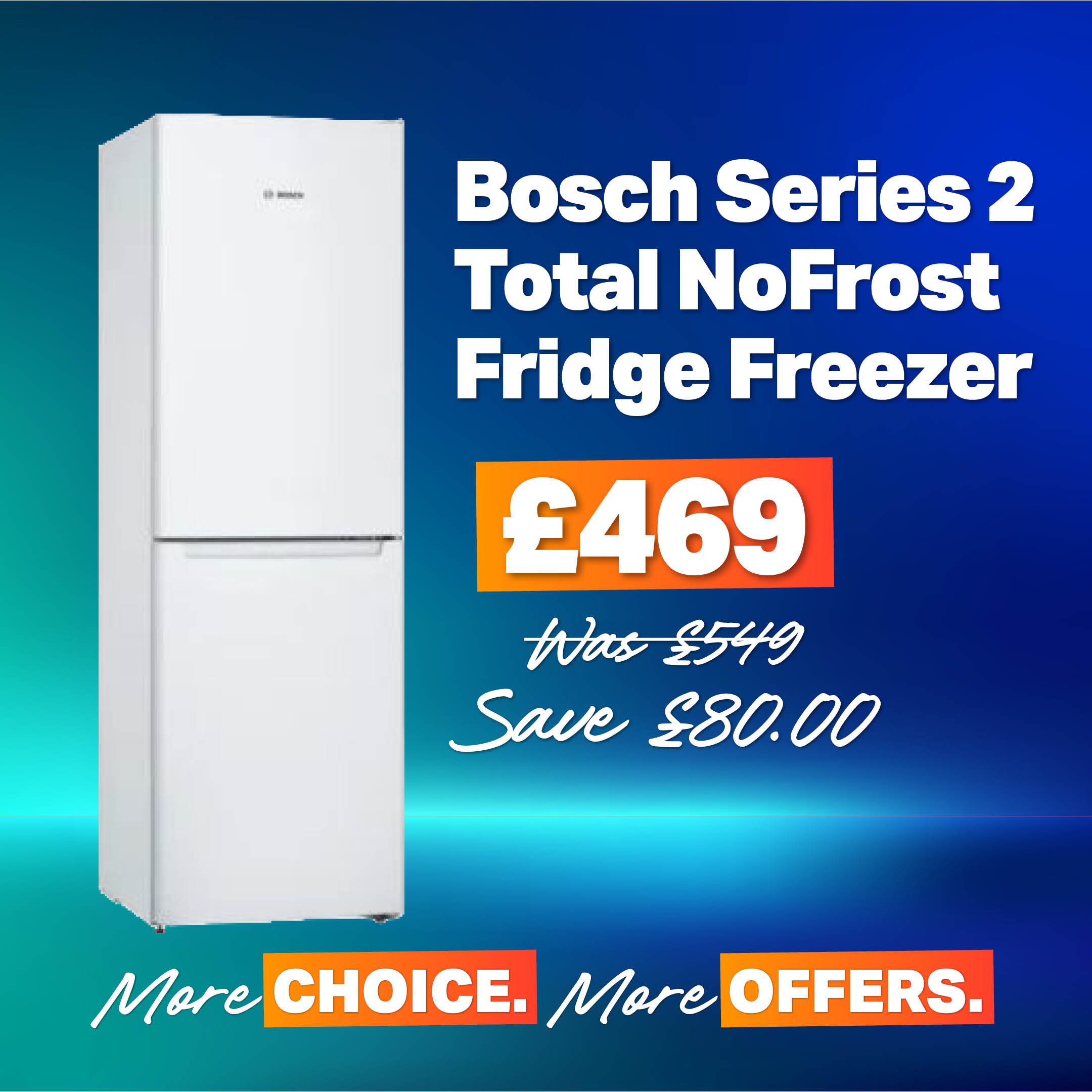 Bosch Fridge Freezer | More Choice. More Offers.